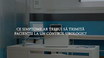 Ce simptome ar trebui să trimită pacienții la un control urologic?